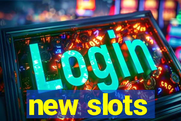 new slots