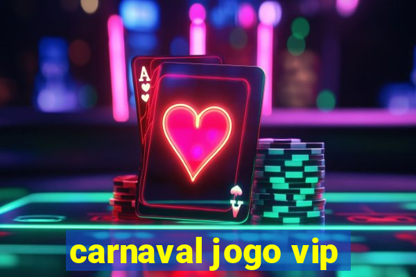 carnaval jogo vip