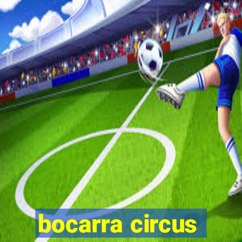 bocarra circus