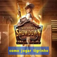 como jogar tigrinho e ganhar