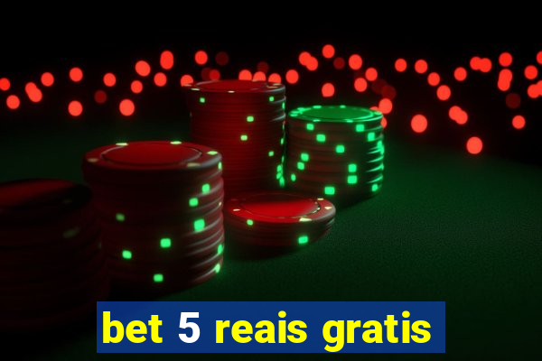 bet 5 reais gratis