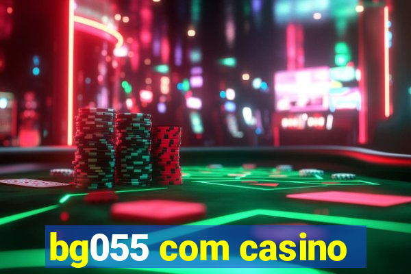 bg055 com casino