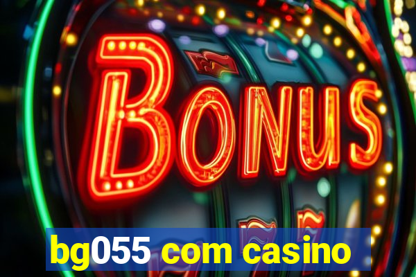 bg055 com casino