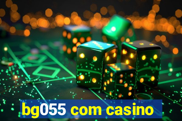 bg055 com casino