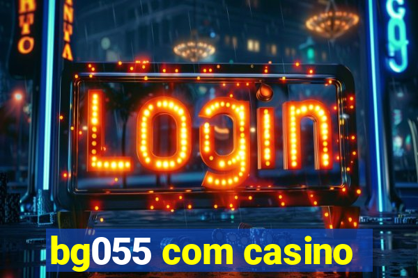 bg055 com casino