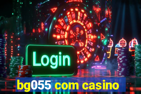 bg055 com casino