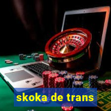 skoka de trans