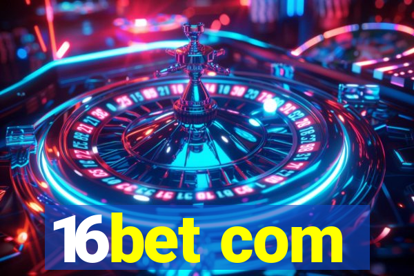 16bet com