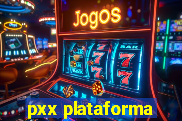 pxx plataforma