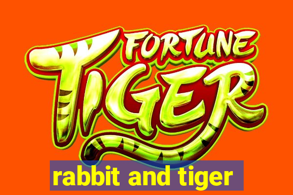 rabbit and tiger