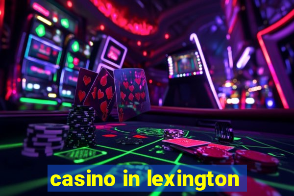 casino in lexington