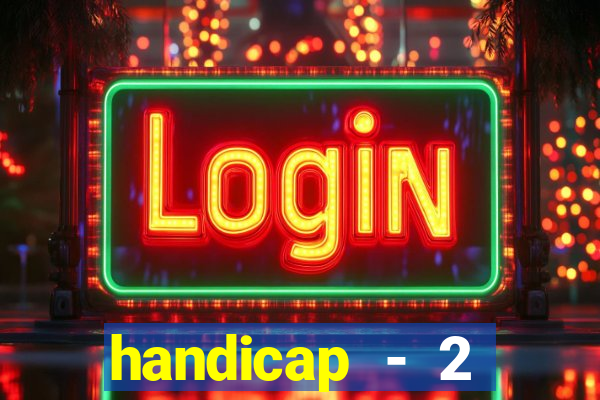 handicap - 2 resultado final