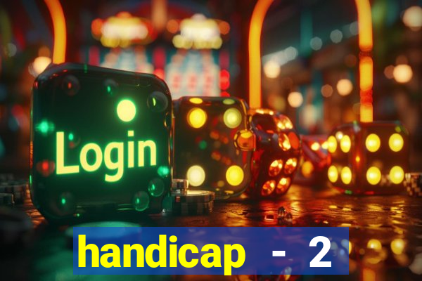 handicap - 2 resultado final