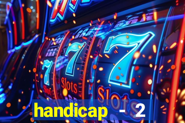 handicap - 2 resultado final