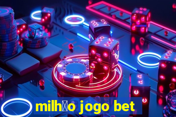 milh茫o jogo bet