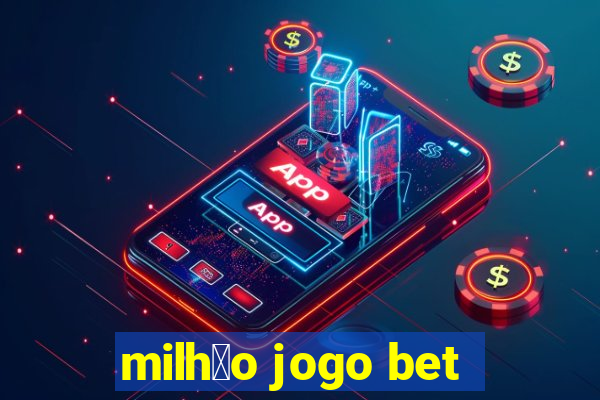 milh茫o jogo bet