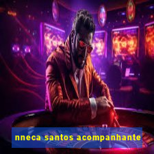 nneca santos acompanhante