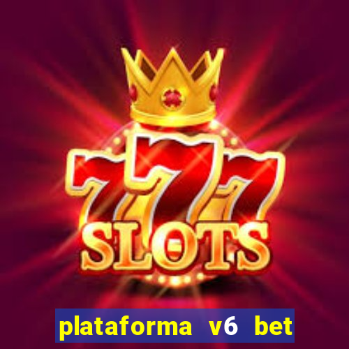 plataforma v6 bet 茅 confi谩vel