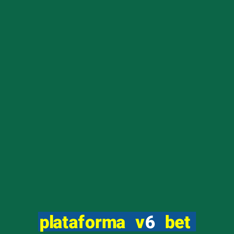 plataforma v6 bet 茅 confi谩vel