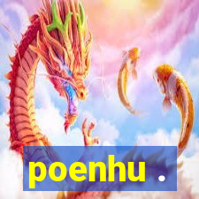 poenhu .