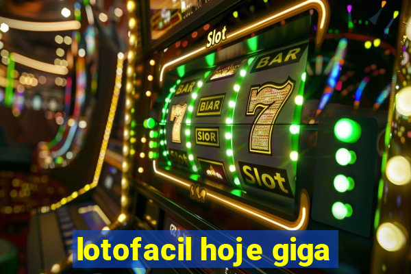 lotofacil hoje giga