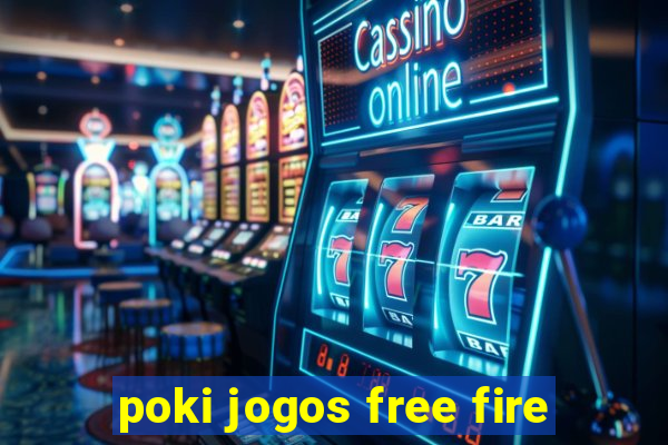 poki jogos free fire