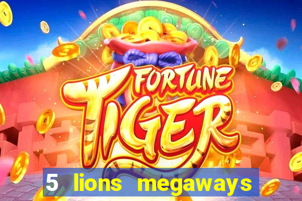 5 lions megaways slot demo