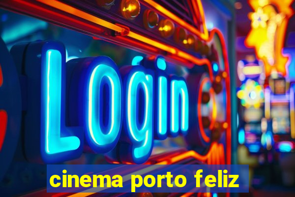 cinema porto feliz