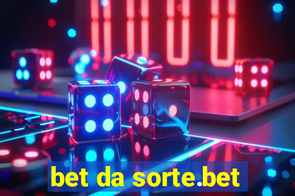 bet da sorte.bet