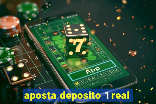 aposta deposito 1 real