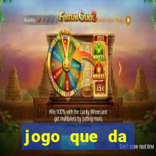 jogo que da dinheiro do tigre