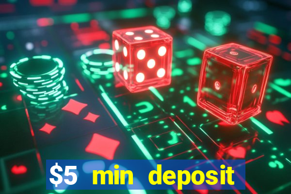 $5 min deposit online casinos