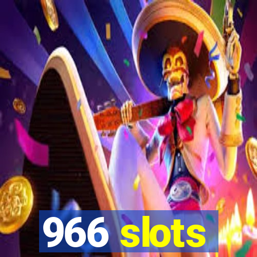 966 slots