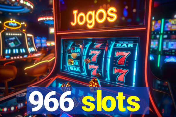 966 slots