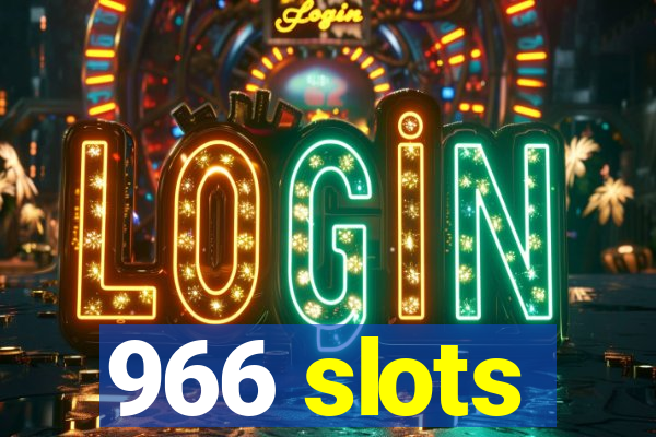 966 slots