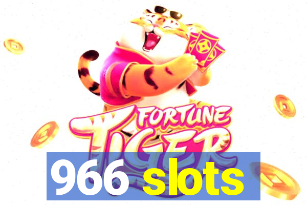 966 slots