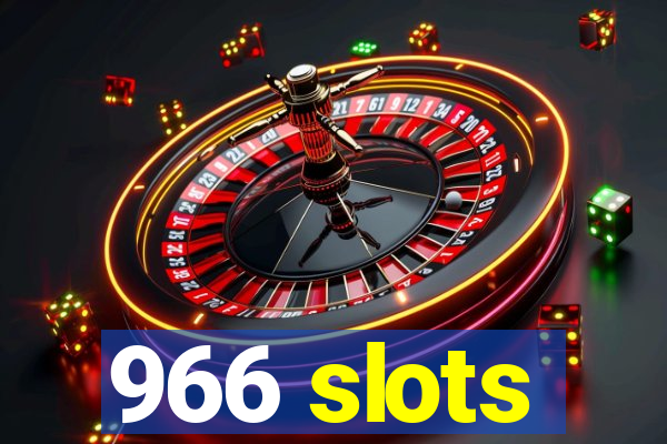 966 slots