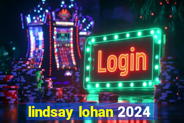 lindsay lohan 2024