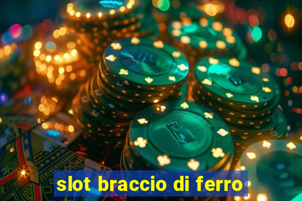 slot braccio di ferro