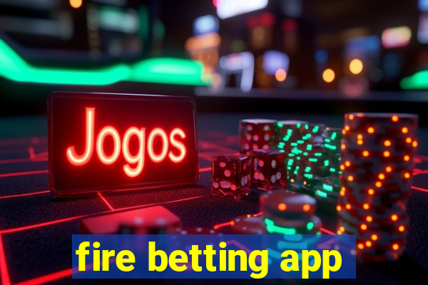 fire betting app