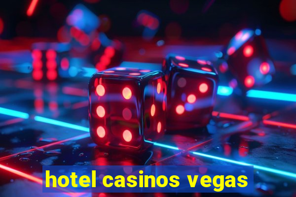 hotel casinos vegas