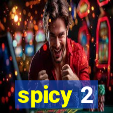 spicy 2