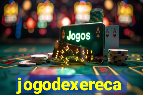 jogodexereca