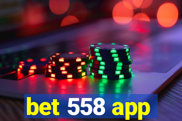 bet 558 app