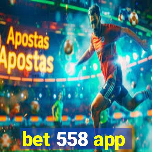 bet 558 app