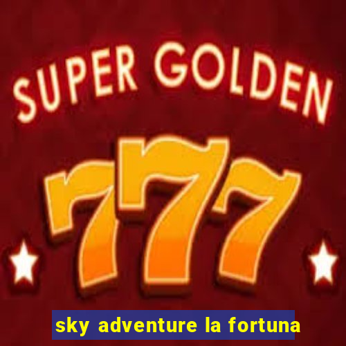 sky adventure la fortuna