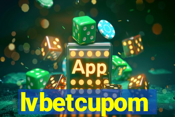 lvbetcupom