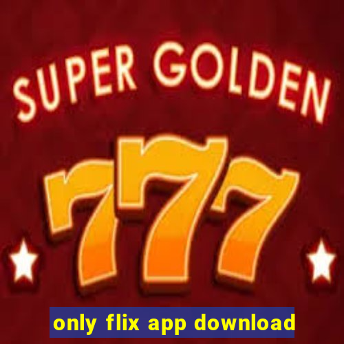 only flix app download