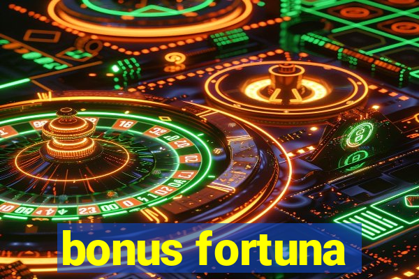 bonus fortuna