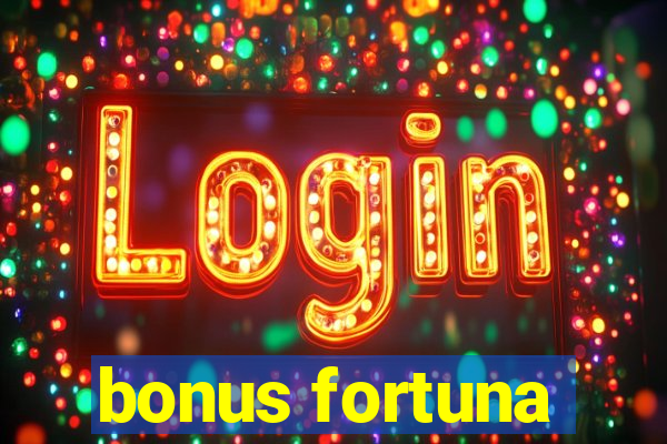 bonus fortuna